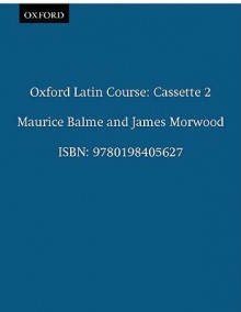 Oxford Latin Course: Cassette II: Recordings for Part III and the Reader - Maurice Balme, James Morwood