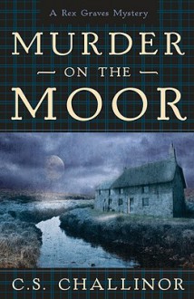 Murder on the Moor - C.S. Challinor