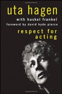 Respect for Acting - Uta Hagen, David Hyde Pierce, Haskel Frankel