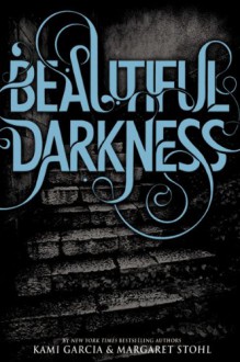 Beautiful Darkness - Kami Garcia, Margaret Stohl