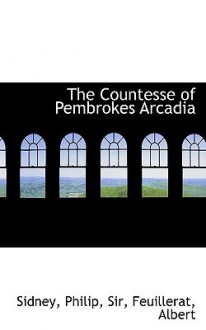 The Countesse of Pembrokes Arcadia - Philip Sidney