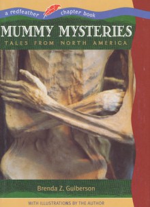 Mummy Mysteries: Tales From North America - Brenda Z. Guiberson