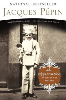 The Apprentice: My Life in the Kitchen - Jacques Pépin