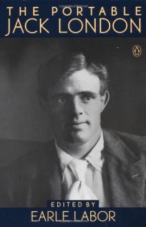 The Portable Jack London (Portable Library) - Jack London, Earle G. Labor