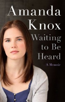 Waiting to Be Heard - Amanda Knox