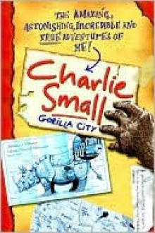 Gorilla City (Charlie Small Series #1) - Charlie Small, Nick Ward