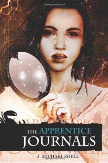 The Apprentice Journals - J Michael Shell