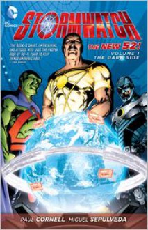 Stormwatch Volume 1: The Dark Side (The New 52) - Paul Cornell, Miguel Sepulveda (Illustrator)