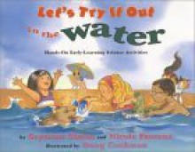 Let's Try It Out in the Water: Hands-On Early-Learning Science Activities - Seymour Simon, Nicole Fauteux