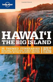 Lonely Planet Hawaii: The Big Island (Regional Travel Guide) - Luci Yamamoto, Conner Gorry