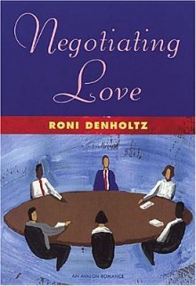 Negotiating Love - Roni Denholtz