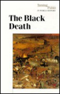 The Black Death (Turning Points in World History) - Don Nardo