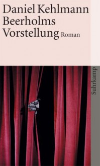 Beerholms Vorstellung: Roman - Daniel Kehlmann