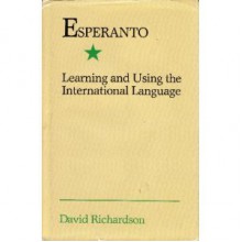 Esperanto: Learning and Using the International Language - David Richardson