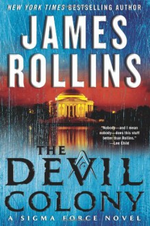 The Devil Colony: A Sigma Force Novel - James Rollins