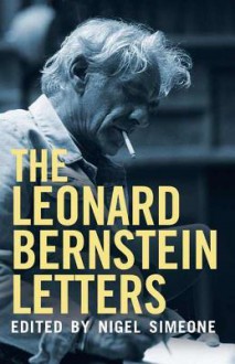 The Leonard Bernstein Letters - Leonard Bernstein, Nigel Simeone