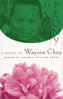 The Jade Peony - Wayson Choy