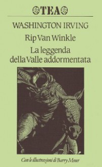 Rip Van Winkle - La leggenda della Valle addormentata - Washington Irving, Barry Moser, Lamberto Gramisch, Claudio Gorlier