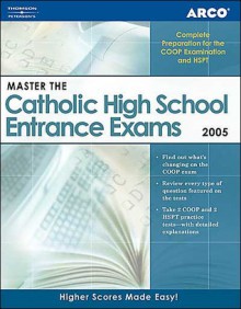 Master the Catholic HS Entranceexam 2005 - Eve P. Steinberg, Arco Publishing