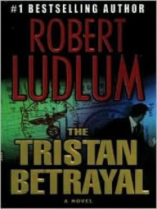 The Tristan Betrayal - Robert Ludlum