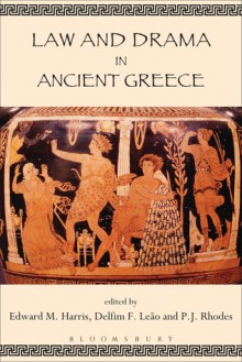 Law and Drama in Ancient Greece - Edward M. Harris, Delfim F. Leão, P.J. Rhodes