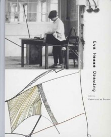 Eva Hesse Drawing - Catherine de Zegher, Elisabeth Sussman, Drawing Center Publishing Staff