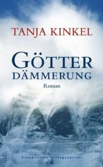 Götterdämmerung - Tanja Kinkel