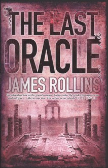 The Last Oracle: A Sigma Force Novel - James Rollins