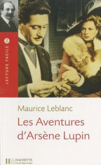 Les Aventures D'Arsene Lupin Lecture Facile A2/B1 (900-1500 Words) - Leblanc, Cecile Schwartz