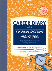 Career Diary of a TV Production Manager (Gardner's Guide Series) (Gardner's Guide Series) - Craig Thornton