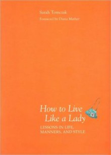 How to Live Like a Lady - Sarah Tomczak, Diana Mather