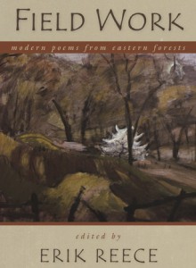 Field Work: Modern Poems from Eastern Forests - Erik Reece