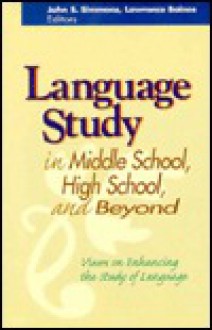 Language Study in Middle School, High School, and Beyond - Lawrence Baines, Johns S. Simmons