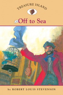 Treasure Island #2: Off to Sea (Easy Reader Classics) - Robert Louis Stevenson, Sally Wern Comport