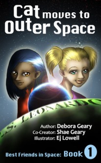 Cat Moves to Outer Space (Kids' Chapter Book) - Debora Geary, E.j. Lowell, Shae Geary