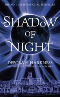 Shadow of Night - Deborah Harkness