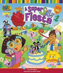 A Super Silly Fiesta (Dora the Explorer) - Sarah Willson, Robert Roper