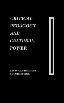 Critical Pedagogy and Cultural Power - David W. Livingstone