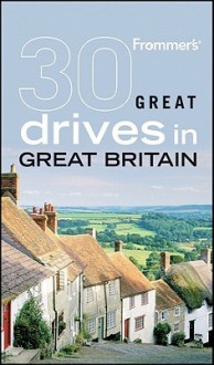 Frommer's 30 Great Drives in Great Britain - David Halford