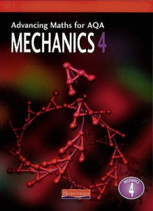 Advancing Maths for AQA Mechanics 4 (Advancing Maths for AQA) - Ted Graham, Aidan Burrows, Brian Gaulter