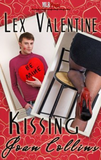 Kissing Joan Collins (Valentine's Day 2012 from MLR Press) - Lex Valentine