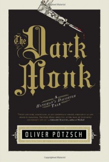 The Dark Monk: A Hangman's Daughter Tale (US Edition) - Oliver Pötzsch
