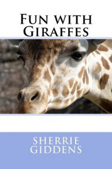 Fun with Giraffes (Series - Arts, Crafts, and Educational, 2) - Sherrie Giddens