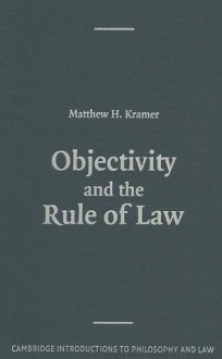 Objectivity and the Rule of Law - Matthew Kramer