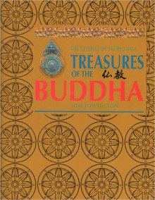 Treasures of the Buddha: The Glories of Sacred Asia - Tom Lowenstein