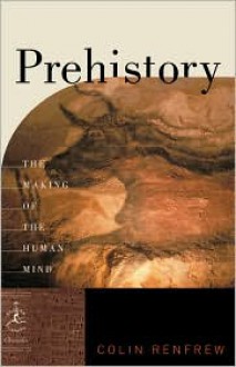 Prehistory: The Making of the Human Mind - Colin Renfrew