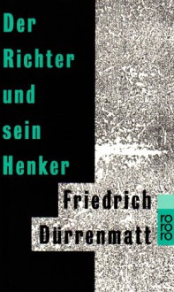 Der Richter und sein Henker - Friedrich Dürrenmatt