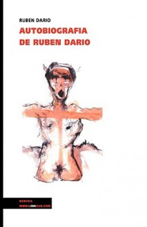 Autobiografia de Rubén Darío - Rubén Darío