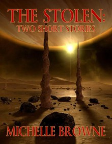 The Stolen: Two Short Stories - Michelle Browne