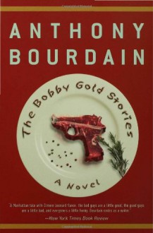 The Bobby Gold Stories - Anthony Bourdain, Breaulove Swells Whimsy